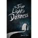 The True Light Of Darkness