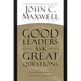 Good Leaders Ask Great Questions: Your Foundation for Successful Leadership