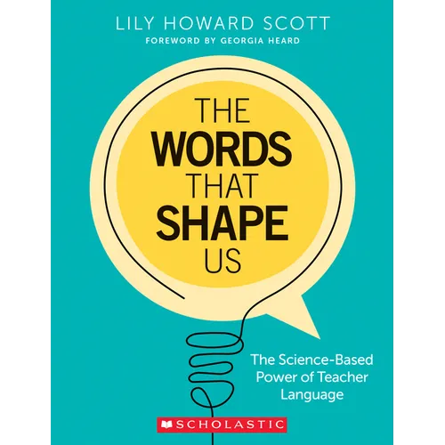 The Words That Shape Us: The Science-Based Power of Teacher Language