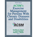 Acsm's Exercise Management for Persons with Chronic Diseases and Disabilities