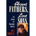 Absent Fathers, Lost Sons: The Search for Masculine Identity