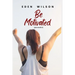 Be Motivated: You can do it