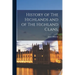 History of The Highlands and of The Highland Clans,