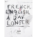 Jim Dine: French, English, a Day Longer