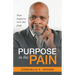 Purpose in the Pain: Pain Happens Turn the Page.