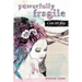 Powerfully Fragile