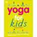 Yoga for Kids: Simple First Steps in Yoga and Mindfulness