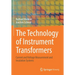 The Technology of Instrument Transformers: Current and Voltage Measurement and Insulation Systems
