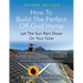 How to Build the Perfect Off-Grid Home: Let The Sun Rain Down On Your Solar