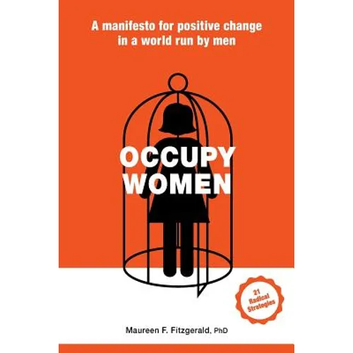 Occupy Women: A Manifesto for Positive Change in a World Run by Men