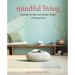 Mindful Living: A Guide to the Everyday Magic of Feng Shui