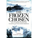 The Frozen Chosen: The 1st Marine Division and the Battle of the Chosin Reservoir