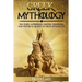 Greek Mythology: The Gods, Goddesses, Heroes, Monsters, and Mythical Beasts of Greek Mythology