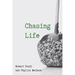 Chasing Life: The Remarkable True Story of Love, Joy and Achievement Against All Odds
