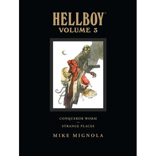 Hellboy Library Volume 3: Conqueror Worm and Strange Places