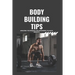 Bodybuilding Tips: Amazing Techniques for beginners to raise weight