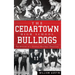 The Cedartown High School Bulldogs: The History of a Georgia Football Tradition