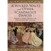 The Wicked Waltz and Other Scandalous Dances: Outrage at Couple Dancing in the 19th and Early 20th Centuries
