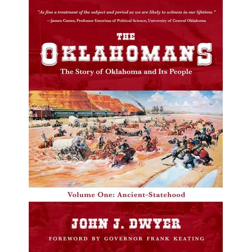 The Oklahomans: The Story of Oklahoma and Its People: Volume I: Ancient-Statehood