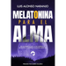Melatonina para el Alma: "Un Viaje Bíblico hacia la Paz Interior en un Mundo de Ansiedad e Insomnio Espiritual"