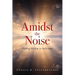 Amidst the Noise: Finding Wisdom in Reflection