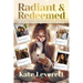 Radiant & Redeemed: Rediscovering Purity in a Culture of Chaos