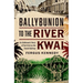 Ballybunion to the River Kwai: An Irishman's Story of Survival on the Death Railway