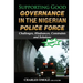 Supporting Good Governance in the Nigerian Police Force - Volume 1: Challenges, Hindrances, Constraints and Solutions