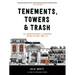 Tenements, Towers & Trash: An Unconventional Illustrated History of New York City