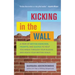 Kicking in the Wall: A Year of Writing Exercises, Prompts, and Quotes to Help You Break Through Your Blocks and Reach Your Writing Goals