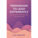 Permission to Lead Differently: Eight Countries. One Awakening. A New Way to Lead