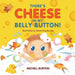 There's Cheese in My Belly Button