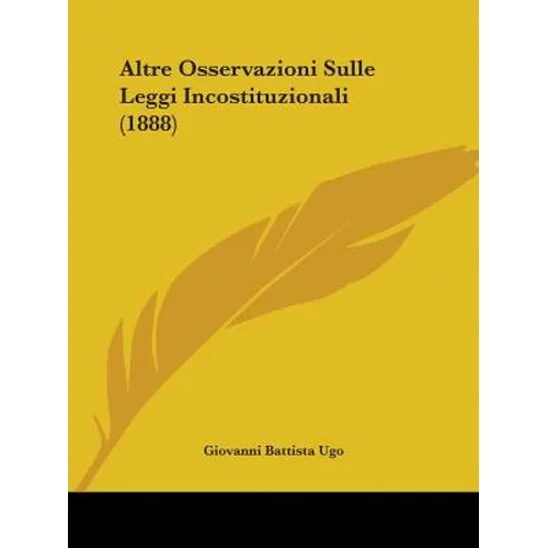 Altre Osservazioni Sulle Leggi Incostituzionali (1888)