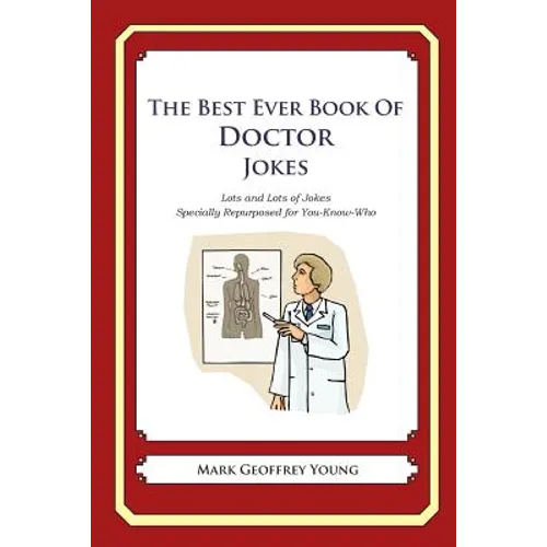 The Best Ever Book of Doctor Jokes: Lots and Lots of Jokes Specially Repurposed for You-Know-Who