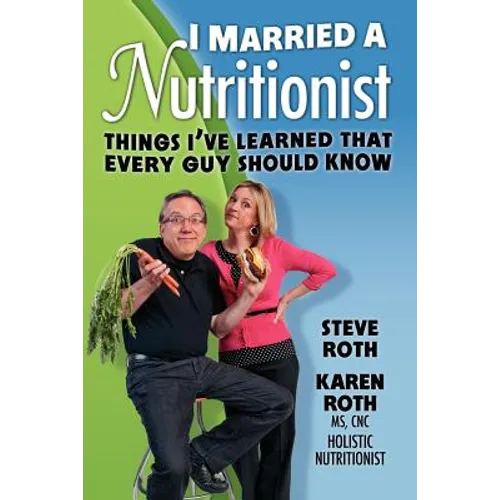 I Married a Nutritionist: Things I've Learned That Every Guy Should Know