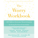 The Worry Workbook: CBT Skills to Overcome Worry and Anxiety by Facing the Fear of Uncertainty