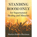 STANDING ROOM ONLY for Supernatural Healing and Miracles