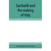 Garibaldi and the making of Italy, (June-November 1860)