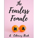 The Fearless Female: A Coloring Book for Strong Women