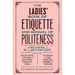 The Ladies' Book of Etiquette and Manual of Politeness