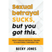 Sexual betrayal SUCKS, but you got this.: Move through betrayal trauma to a restored, confident you.