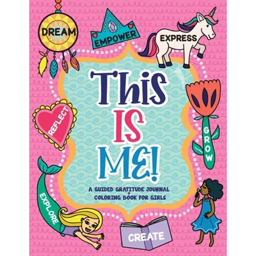 This is Me!: A Guided Gratitude Journal and Coloring Book for Girls