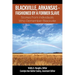 Blackville, Arkansas - Fashioned by a Former Slave: Stories from Individuals Who Remember Blackville