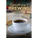 Something's Brewing: Short Stories and Plays for Everyone