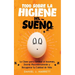 Todo Sobre la Higiene del Sueño: La Clave para Eliminar el Insomnio, Dormir Placenteramente y Recuperar tu Calidad de Vida