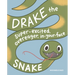 Drake the Super-Excited, Overeager, In-Your-Face Snake: A Book about Consent