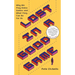 Lost in a Good Game: Why We Play Video Games and What They Can Do for Us