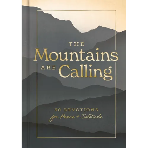 The Mountains Are Calling: 90 Devotions for Peace and Solitude