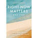 Right Now Matters Bible Study: A 28-Day Guided Adventure to Living as a Right-Now Woman