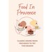 Food In Provence: Classic Dishes From Provence To Try This Season: Provence Travel Guides